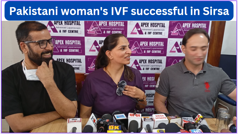 Pakistani woman's IVF successful in Sirsa