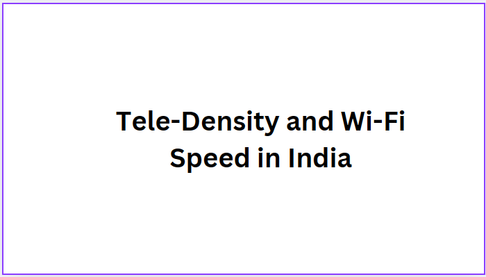 Tele-Density and Wi-Fi Speed in India