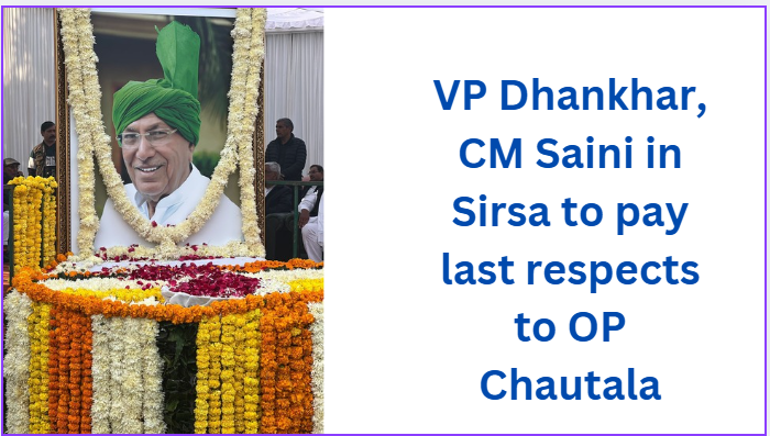 VP Dhankhar, CM Saini in Sirsa to pay last respects to OP Chautala