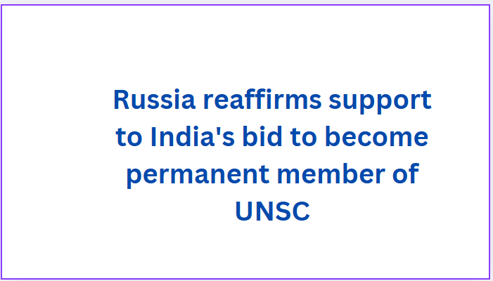 Russia reaffirms support to India's bid to become permanent member of UNSC