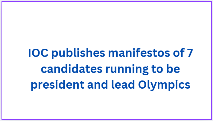 IOC publishes manifestos of 7 candidates running to be president and lead Olympics